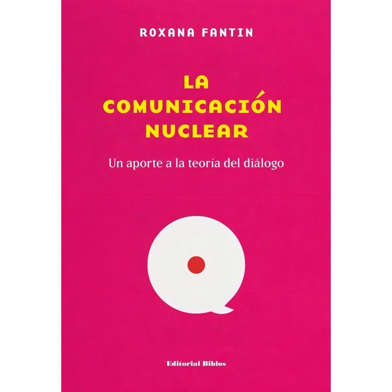 LA COMUNICACION NUCLEAR UN APORTE A LA TEORIA DEL DIALOGO