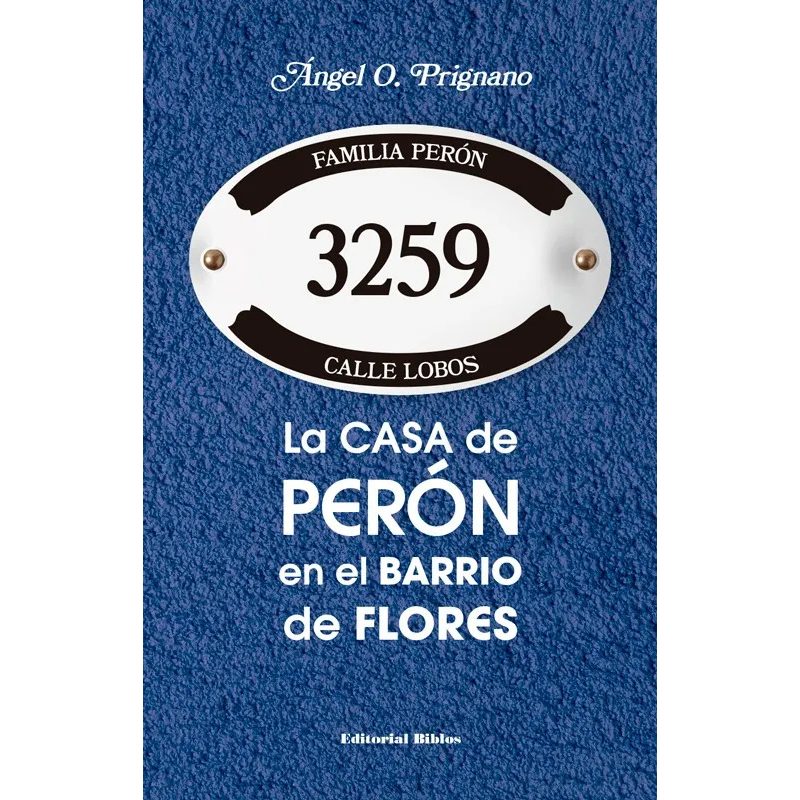 LA CASA DE PERON EN EL BARRIO DE FLORES