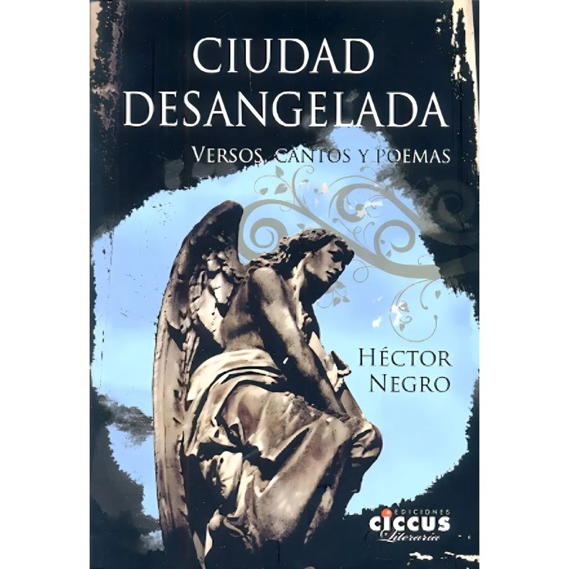 CIUDAD DESANGELADA VERSOS CANTOS Y POEMAS