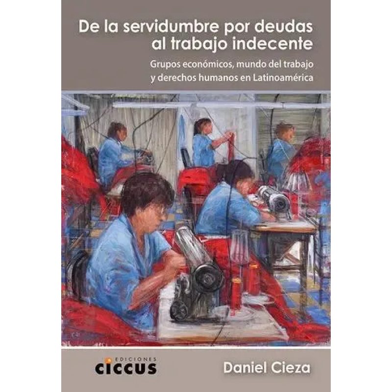 DE LA SERVIDUMBRE POR DEUDAS AL TRABAJO INDECENTE