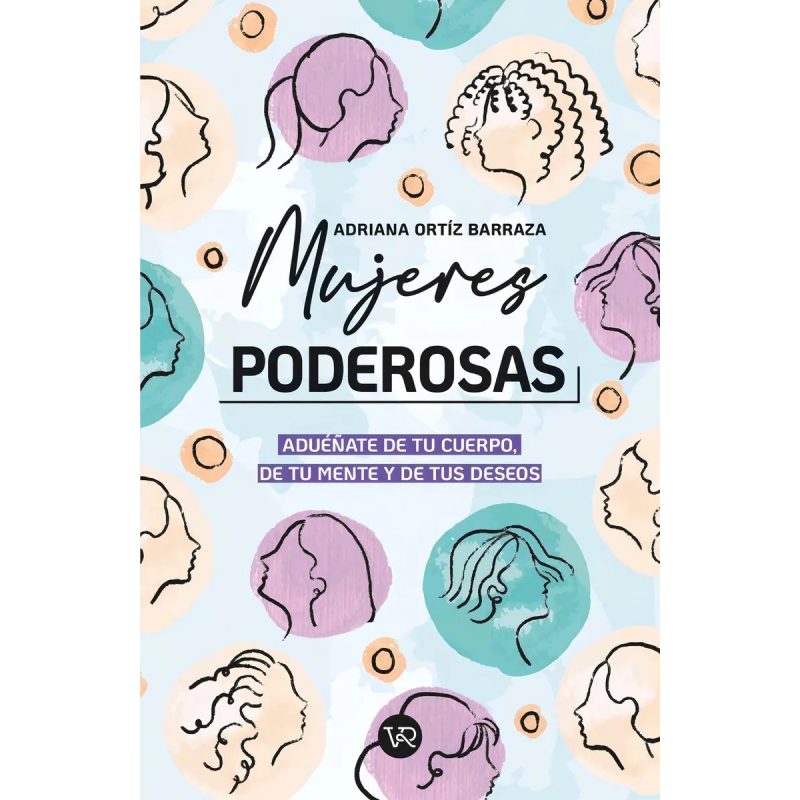 MUJERES PODEROSAS  ADUEÑATE DE TU CUERPO DE TU MENTE Y DE TUS DESEOS