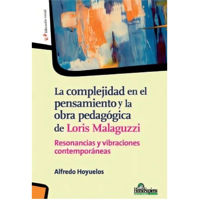 COMPLEJIDAD EN EL PENSAMIENTO Y LA OBRA PEDAGOGICA DE LORIS MALAGUZZI LA RESONANCIAS Y VIBRACIONES CONTEMPORANEAS