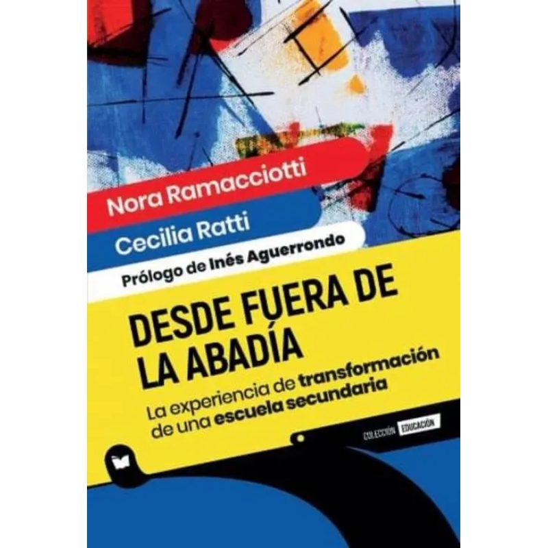 DESDE FUERA DE LA ABADIA LA EXPERIENCIA DE TRANSFORMACION DE UNA ESCUELA SECUNDARIA