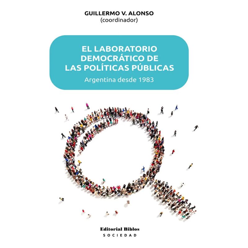EL LABORATORIO DEMOCRATICO DE LAS POLITICAS PUBLICAS ARGENTINA DESDE 1983