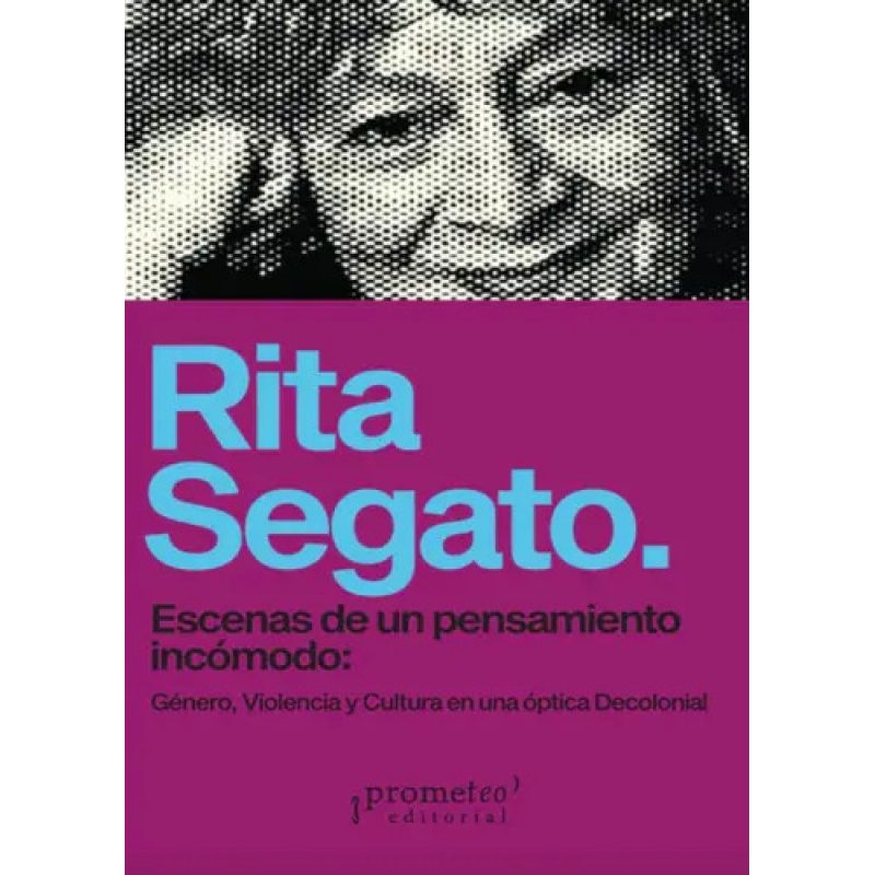 ESCENAS DE UN PENSAMIENTO INCOMODO GENERO VIOLENCIA Y CULTURA EN UNA OPTICA DECOLONIAL