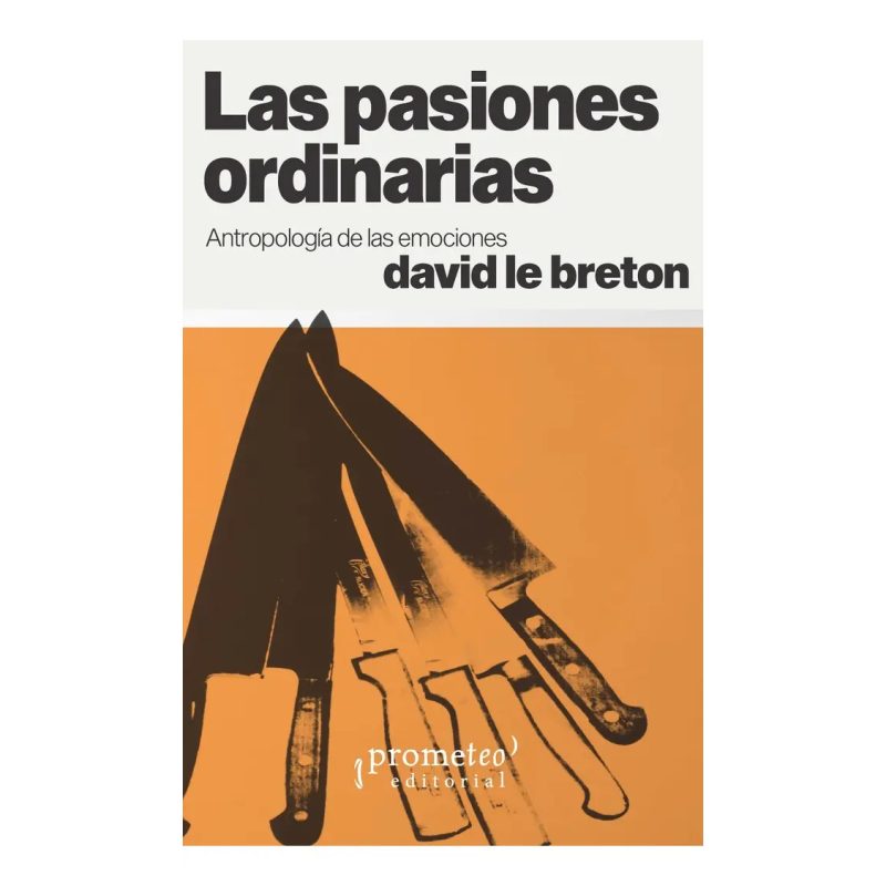 PASIONES ORDINARIAS LAS ANTROPOLOGIA DE LAS EMOCIONES
