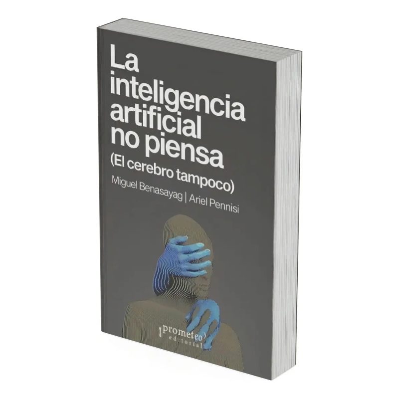 INTELIGENCIA ARTIFICIAL NO PIENSA LA (EL CEREBRO TAMPOCO)