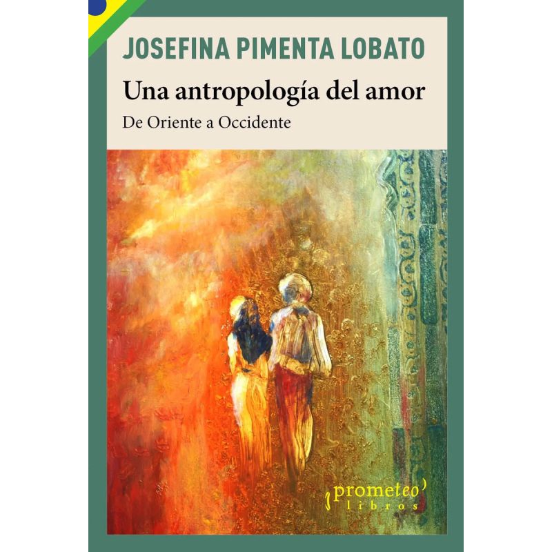 UNA ANTROPOLOGIA DEL AMOR DE ORIENTE A OCCIDENTE