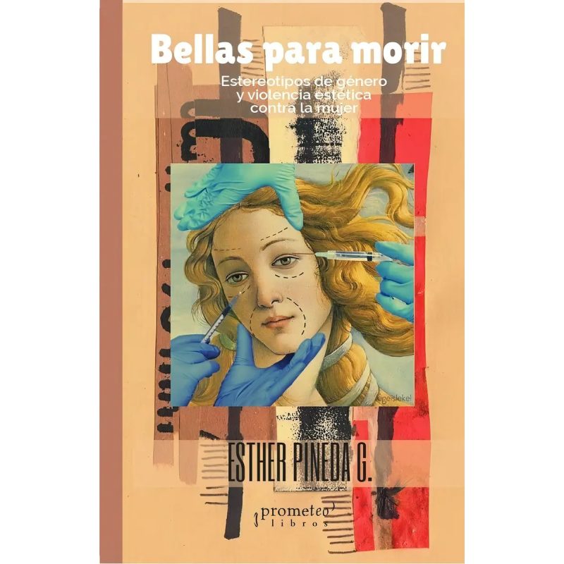 BELLAS PARA MORIR  ESTEREOTIPOS DE GENERO Y VIOLENCIA ESTETICA CONTRA LA MUJER