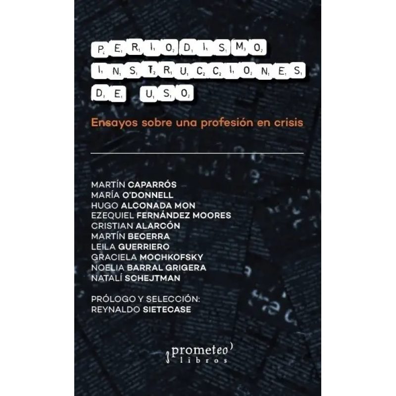 PERIODISMO INSTRUCCIONES DE USO 2DA EDICION  ENSAYOS SOBRE UNA PROFESION EN CRISIS