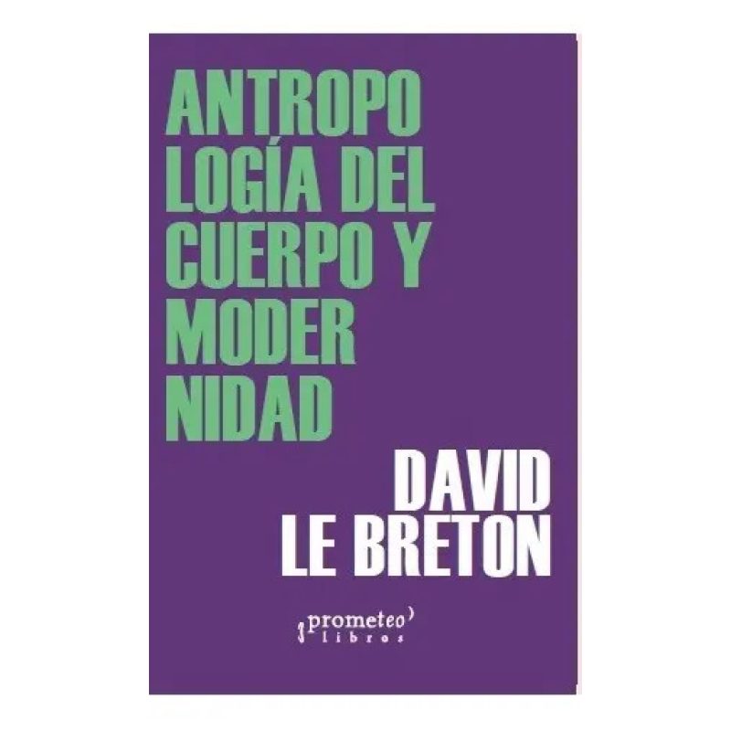 ANTROPOLOGIA DEL CUERPO Y MODERNIDAD