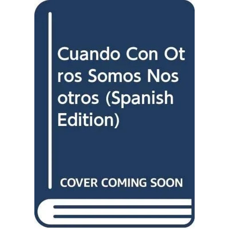 CUANDO CON OTROS SOMOS NOSOTROS