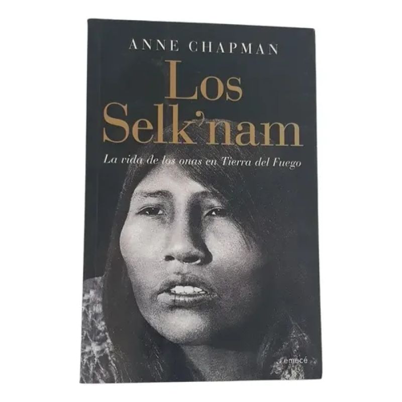 Los Selk Nam Vida De Onas En Tierra Del Fuego -anne Chapman (Usado)