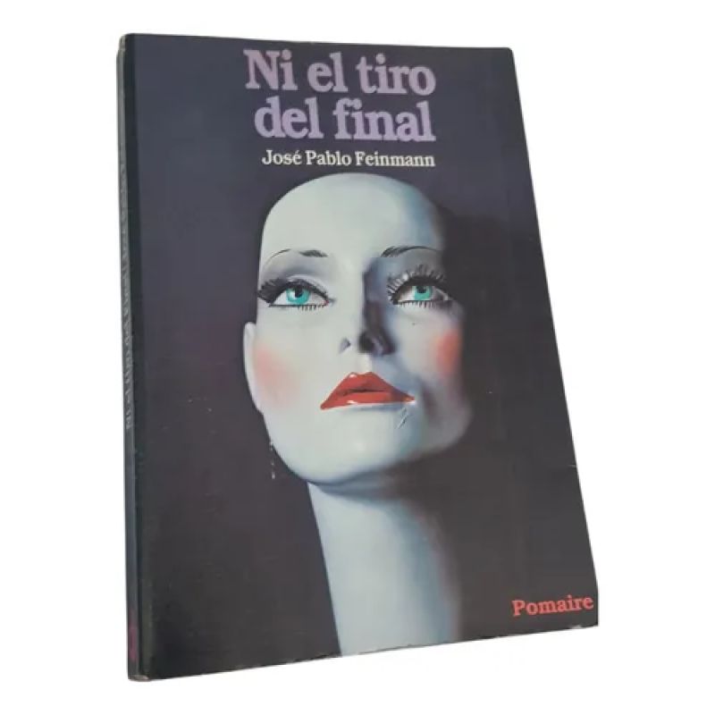 Ni El Tiro Del Final - José Feinmann - Pomaire (Usado)
